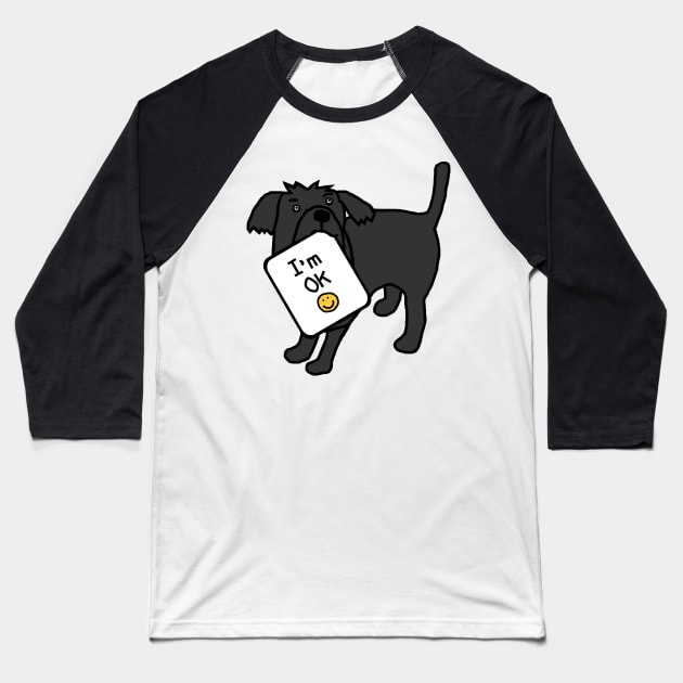 Dog says Im OK Baseball T-Shirt by ellenhenryart